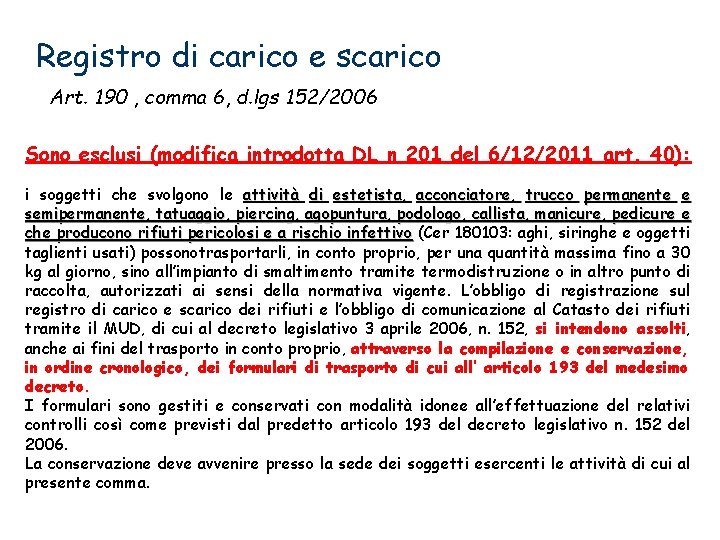 Registro di carico e scarico Art. 190 , comma 6, d. lgs 152/2006 Sono