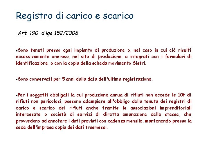 Registro di carico e scarico Art. 190 d. lgs 152/2006 Sono tenuti presso ogni