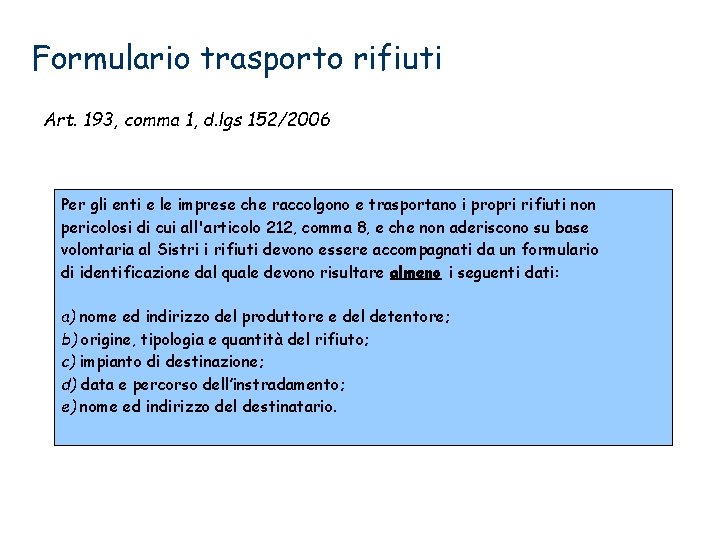 Formulario trasporto rifiuti Art. 193, comma 1, d. lgs 152/2006 Per gli enti e