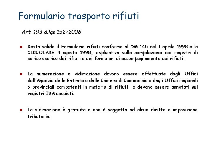 Formulario trasporto rifiuti Art. 193 d. lgs 152/2006 Resta valido il Formulario rifiuti conforme