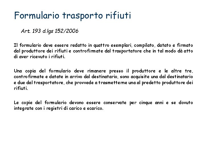 Formulario trasporto rifiuti Art. 193 d. lgs 152/2006 Il formulario deve essere redatto in