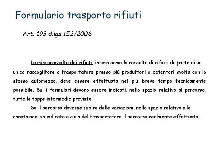 Formulario trasporto rifiuti Art. 193 d. lgs 152/2006 La microraccolta dei rifiuti, intesa come