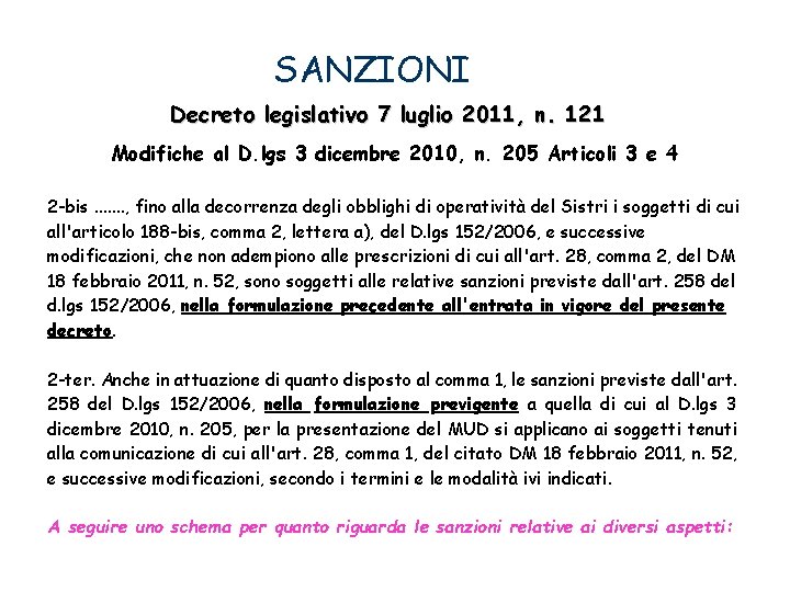 SANZIONI Decreto legislativo 7 luglio 2011, n. 121 Modifiche al D. lgs 3 dicembre