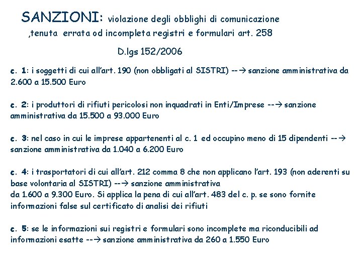 SANZIONI: violazione degli obblighi di comunicazione , tenuta errata od incompleta registri e formulari