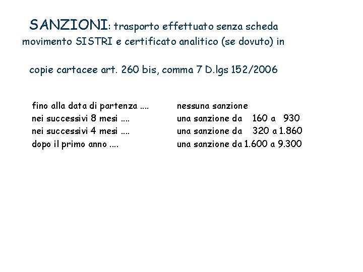 SANZIONI: trasporto effettuato senza scheda movimento SISTRI e certificato analitico (se dovuto) in copie