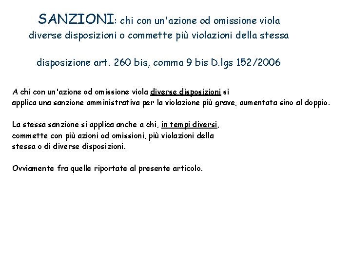 SANZIONI: chi con un'azione od omissione viola diverse disposizioni o commette più violazioni della