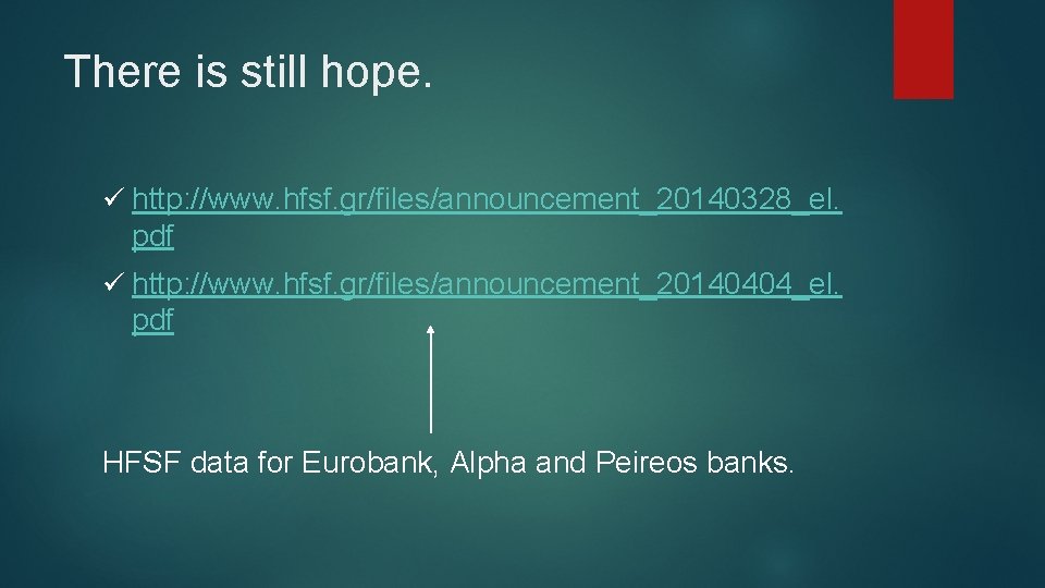 There is still hope. ü http: //www. hfsf. gr/files/announcement_20140328_el. pdf ü http: //www. hfsf.