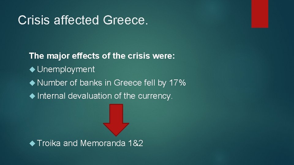 Crisis affected Greece. The major effects of the crisis were: Unemployment Number of banks