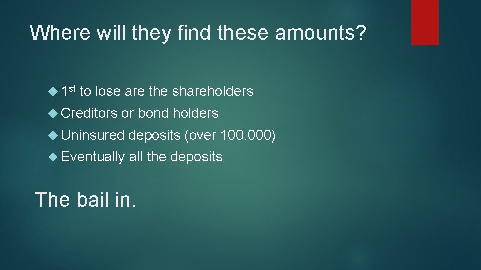 Where will they find these amounts? 1 st to lose are the shareholders Creditors