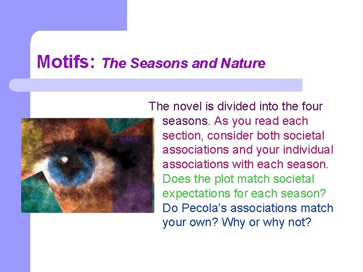 Motifs: The Seasons and Nature The novel is divided into the four seasons. As