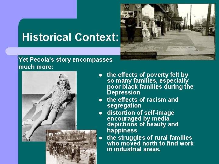 Historical Context: Yet Pecola's story encompasses much more: l the effects of poverty felt