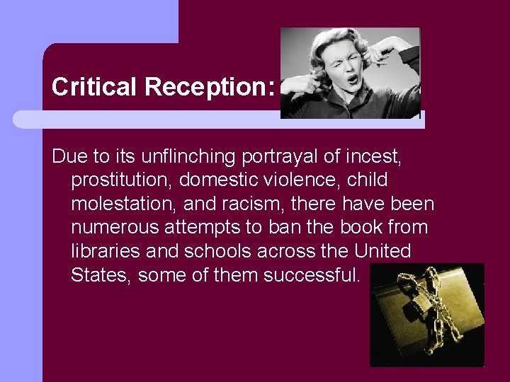 Critical Reception: Due to its unflinching portrayal of incest, prostitution, domestic violence, child molestation,