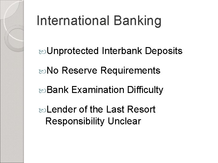 International Banking Unprotected No Interbank Deposits Reserve Requirements Bank Examination Difficulty Lender of the