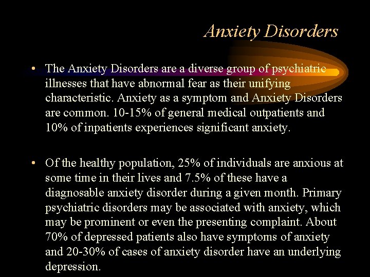 Anxiety Disorders • The Anxiety Disorders are a diverse group of psychiatric illnesses that