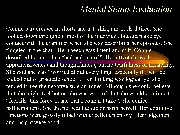 Mental Status Evaluation Connie was dressed in shorts and a T-shirt, and looked tired.