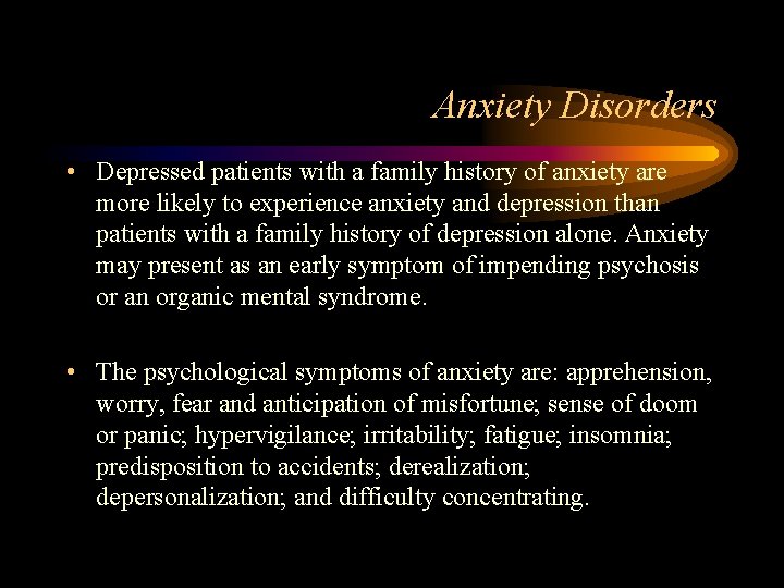 Anxiety Disorders • Depressed patients with a family history of anxiety are more likely