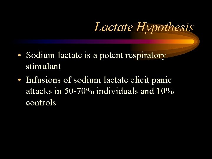 Lactate Hypothesis • Sodium lactate is a potent respiratory stimulant • Infusions of sodium