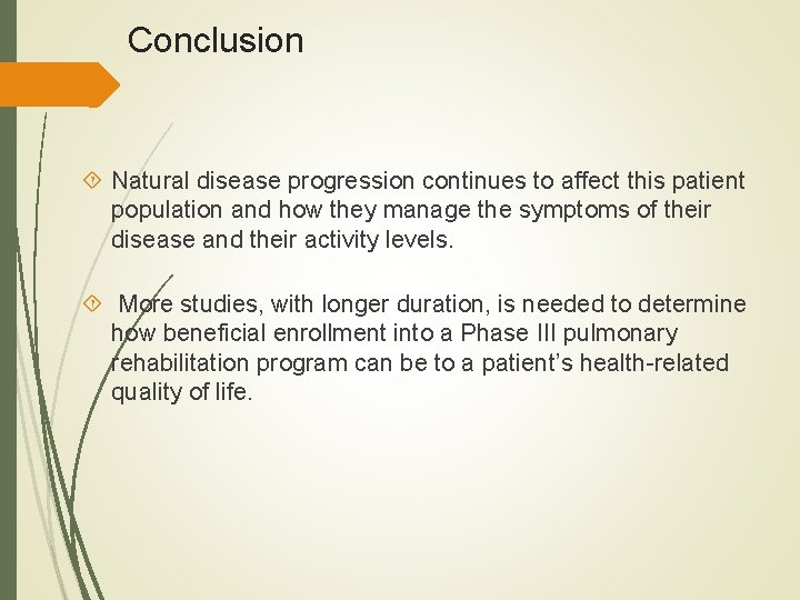 Conclusion Natural disease progression continues to affect this patient population and how they manage