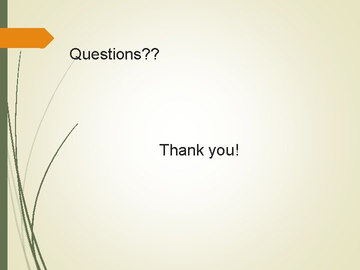 Questions? ? Thank you! 