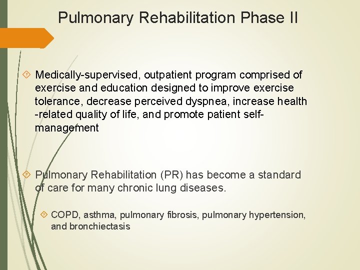 Pulmonary Rehabilitation Phase II Medically-supervised, outpatient program comprised of exercise and education designed to