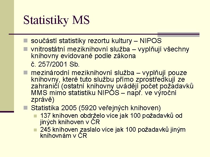 Statistiky MS n součástí statistiky rezortu kultury – NIPOS n vnitrostátní meziknihovní služba –