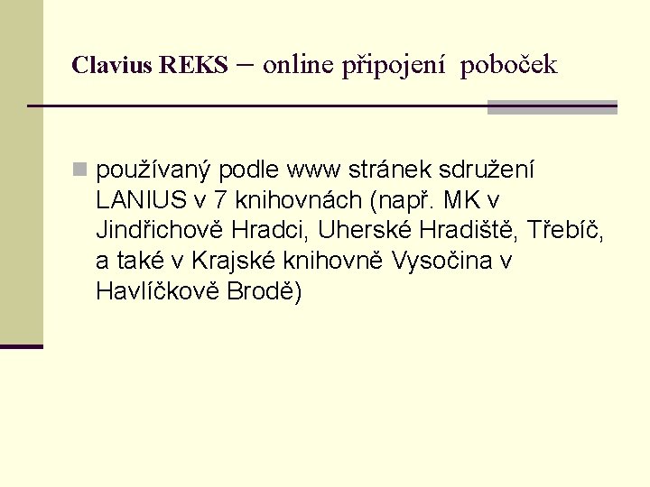 Clavius REKS – online připojení poboček n používaný podle www stránek sdružení LANIUS v