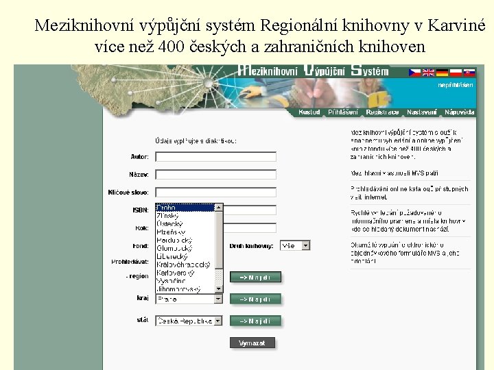 Meziknihovní výpůjční systém Regionální knihovny v Karviné více než 400 českých a zahraničních knihoven