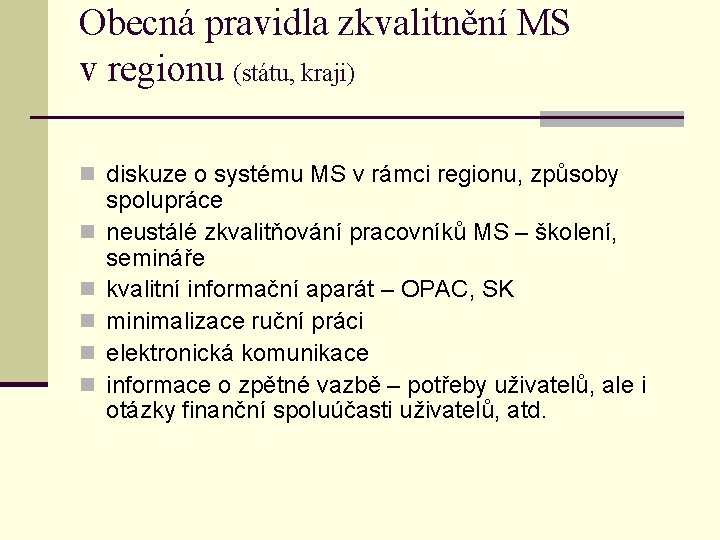 Obecná pravidla zkvalitnění MS v regionu (státu, kraji) n diskuze o systému MS v