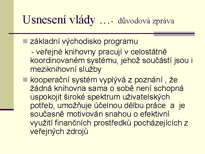 Usnesení vlády …- důvodová zpráva n základní východisko programu - veřejné knihovny pracují v