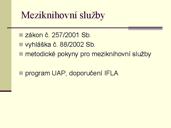 Meziknihovní služby n zákon č. 257/2001 Sb. n vyhláška č. 88/2002 Sb. n metodické