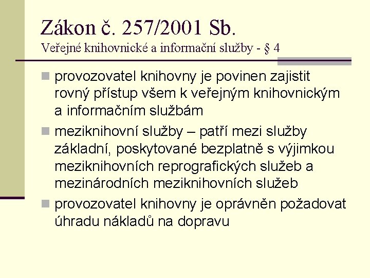 Zákon č. 257/2001 Sb. Veřejné knihovnické a informační služby - § 4 n provozovatel