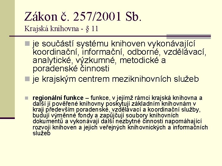 Zákon č. 257/2001 Sb. Krajská knihovna - § 11 n je součástí systému knihoven