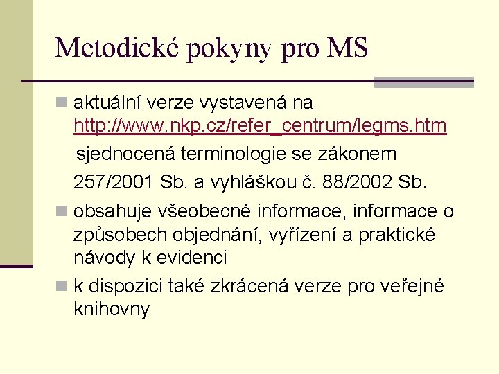 Metodické pokyny pro MS n aktuální verze vystavená na http: //www. nkp. cz/refer_centrum/legms. htm