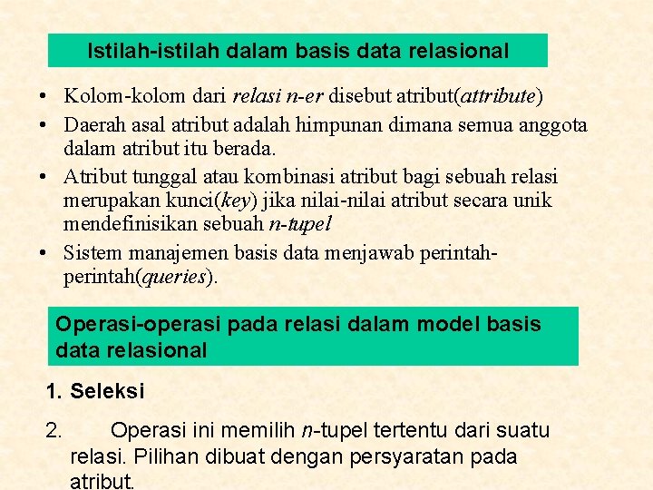 Istilah-istilah dalam basis data relasional • Kolom-kolom dari relasi n-er disebut atribut(attribute) • Daerah