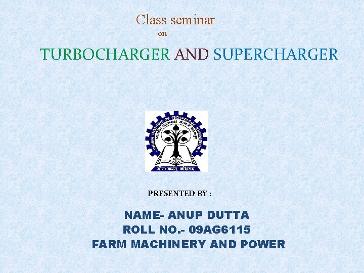 Class seminar on TURBOCHARGER AND SUPERCHARGER PRESENTED