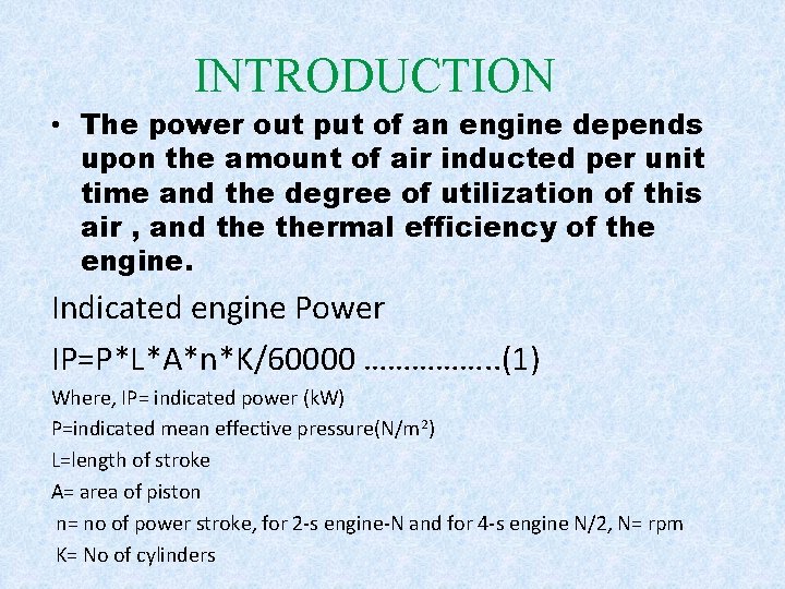 INTRODUCTION • The power out put of an engine depends upon the amount of
