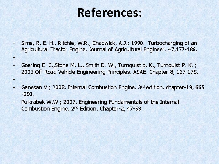 References: • • • Sims, R. E. H. , Ritchie, W. R. , Chadwick,