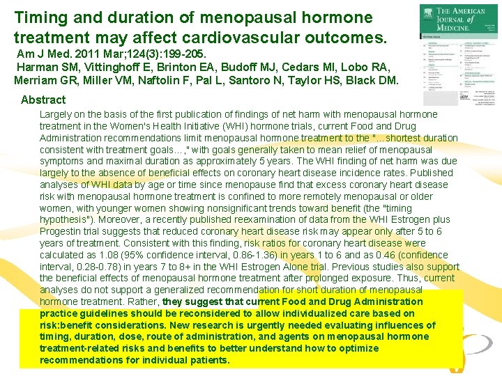 Timing and duration of menopausal hormone treatment may affect cardiovascular outcomes. Am J Med. Timing and duration of menopausal hormone treatment may affect cardiovascular outcomes. Am J Med.