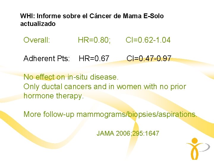 WHI: Informe sobre el Cáncer de Mama E-Solo actualizado Overall: HR=0. 80; CI=0. 62 WHI: Informe sobre el Cáncer de Mama E-Solo actualizado Overall: HR=0. 80; CI=0. 62