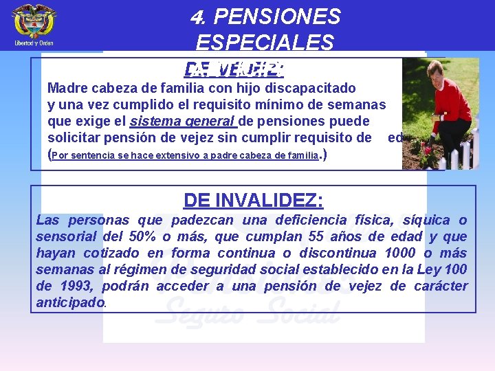4. PENSIONES ESPECIALES DE VEJEZ: ANTICIPADAS Madre cabeza de familia con hijo discapacitado y