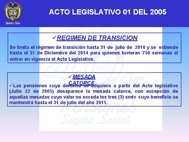 ACTO LEGISLATIVO 01 DEL 2005 üREGIMEN DE TRANSICION Se limita el régimen de transición
