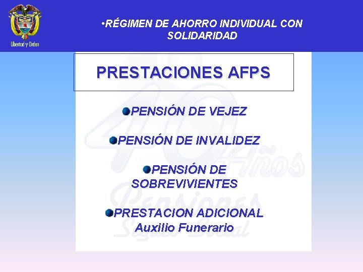  • RÉGIMEN DE AHORRO INDIVIDUAL CON SOLIDARIDAD PRESTACIONES AFPS PENSIÓN DE VEJEZ PENSIÓN
