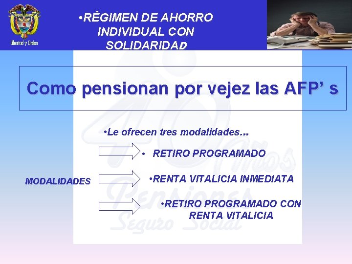 • RÉGIMEN DE AHORRO INDIVIDUAL CON SOLIDARIDAD Como pensionan por vejez las AFP’