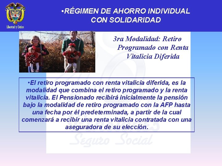  • RÉGIMEN DE AHORRO INDIVIDUAL CON SOLIDARIDAD 3 ra Modalidad: Retiro Programado con