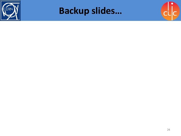 Backup slides… 24 