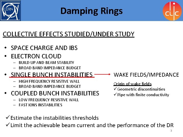 Damping Rings COLLECTIVE EFFECTS STUDIED/UNDER STUDY • SPACE CHARGE AND IBS • ELECTRON CLOUD