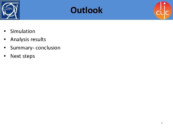 Outlook • • Simulation Analysis results Summary- conclusion Next steps 4 