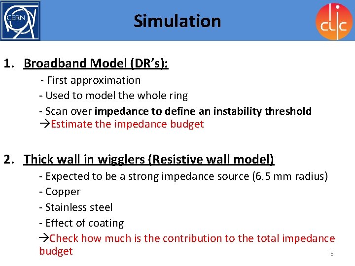 Simulation 1. Broadband Model (DR’s): - First approximation - Used to model the whole