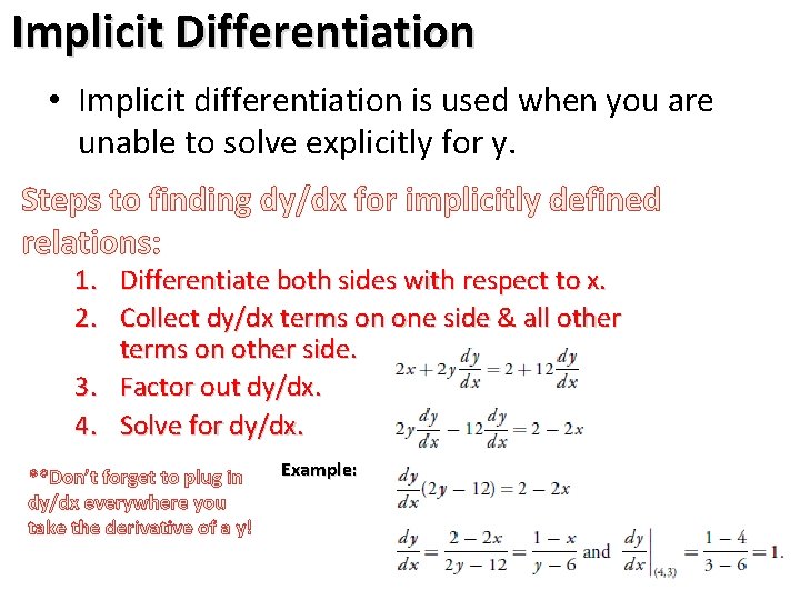 Implicit Differentiation • Implicit differentiation is used when you are unable to solve explicitly