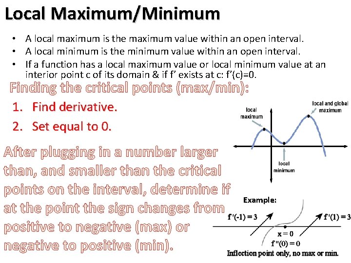 Local Maximum/Minimum • A local maximum is the maximum value within an open interval.